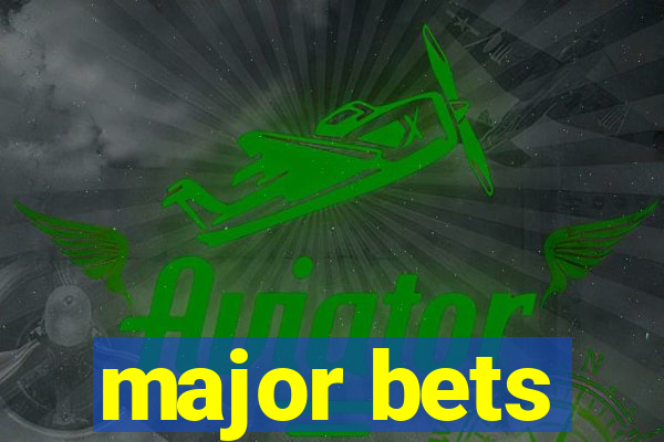 major bets
